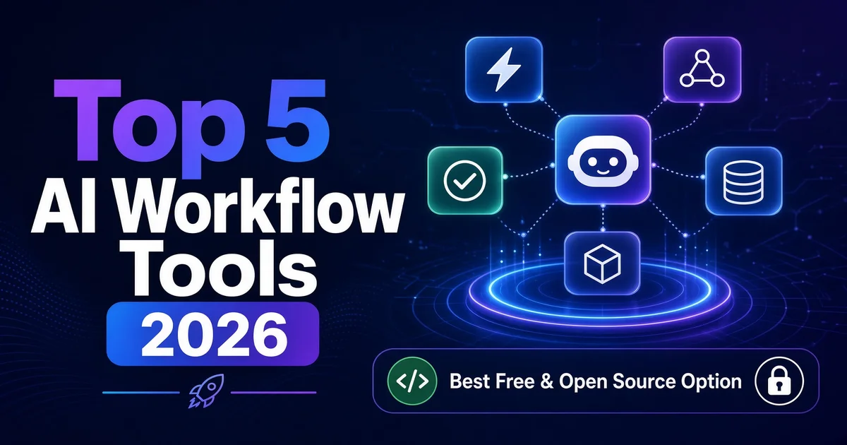 Top 5 Best AI Workflow Tools in 2026 (Including the Best Free & Open Source Option)